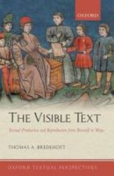 The Visible Text - Textual Production And Reproduction From Beowulf To Maus hardcover