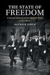 The State Of Freedom - A Social History Of The British State Since 1800 paperback