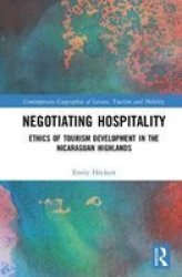 Negotiating Hospitality - Ethics Of Tourism Development In The Nicaraguan Highlands Hardcover