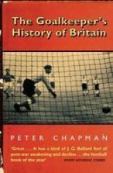 The Goalkeeper's History of Britain
