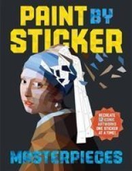 Paint By Sticker: Masterpieces - Recreate 12 Iconic Artworks One Sticker At A Time Paperback