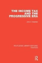 The Income Tax And The Progressive Era Paperback