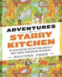 Adventures In Starry Kitchen - 88 Asian-inspired Recipes From America& 39 S Most Famous Underground Restaurant Hardcover