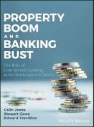 Property Boom And Banking Bust - The Role Of Commercial Lending In The Bankruptcy Of Banks Paperback