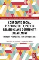 Corporate Social Responsibility Public Relations And Community Engagement - Emerging Perspectives From South East Asia Hardcover