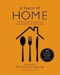 A Taste Of Home - 120 Delicious Recipes From Leading Chefs And Celebrities Hardcover