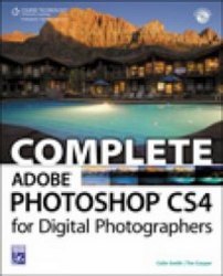 Complete Adobe Photoshop CS4 for Digital Photographers by Colin Smith