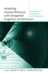 Modeling Human Behavior with Integrated Cognitive Architectures - Comparison, Evaluation, and Validation