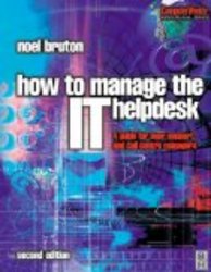 How to Manage the IT Help Desk, Second Edition Computer Weekly Professional