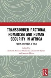 Transborder Pastoral Nomadism And Human Security In Africa - Focus On West Africa Hardcover
