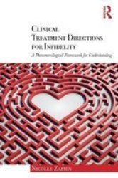 Clinical Treatment Directions For Infidelity - A Phenomenological Framework For Understanding Paperback