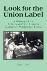 Look for the Union Label - History of the International Ladies' Garment Workers' Union
