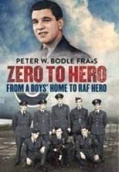 Zero To Hero: From A Boys' Home To Raf Hero