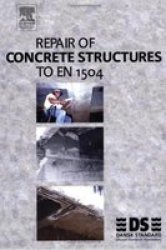 Repair Of Concrete Structures To En 1504 Hardcover