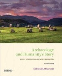Archaeology And Humanity& 39 S Story - A Brief Introduction To World Prehistory Paperback 2ND Ed.