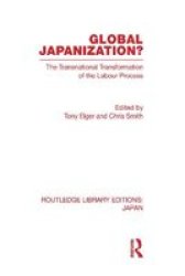 Global Japanization? - The Transnational Transformation Of The Labour Process Hardcover