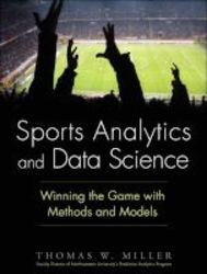Sports Analytics And Data Science - Winning The Game With Methods And Models Hardcover