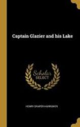 Captain Glazier And His Lake Hardcover