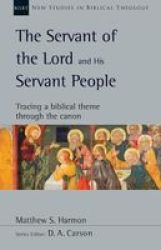 The Servant Of The Lord And His Servant People - Tracing A Biblical Theme Through The Canon Paperback
