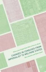 Changes In Censuses From Imperialist To Welfare States - How Societies And States Count Hardcover