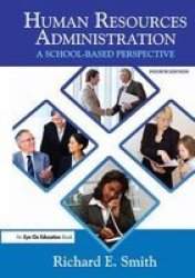 Human Resources Administration: A School Based Perspective by Richard Smith