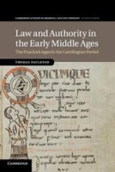 Law And Authority In The Early Middle Ages - The Frankish Leges In The Carolingian Period Paperback