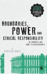 Boundaries Power And Ethical Responsibility In Counselling And Psychotherapy Paperback