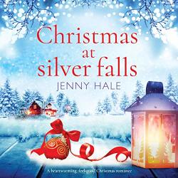 Christmas At Silver Falls: A Heartwarming Feel Good Christmas Romance