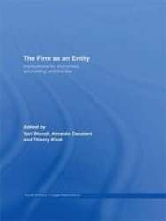 The Firm as an Entity - Implications for Economics, Accounting and the Law