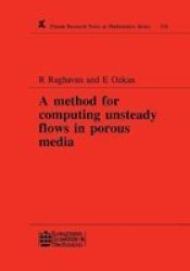 A Method for Computing Unsteady Flows in Porous Media Research Notes in Mathematics Series