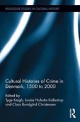 Cultural Histories Of Crime In Denmark 1500 To 2000 Hardcover