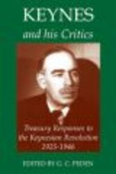 Keynes and His Critics - Treasury Responses to the Keynesian Revolution, 1925-1946