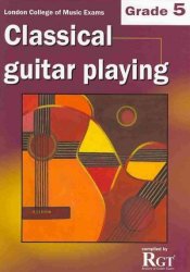 Classical Guitar Playing - Grade 5 Lcm Exams paperback
