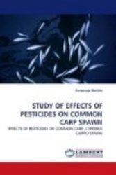 STUDY OF EFFECTS OF PESTICIDES ON COMMON CARP SPAWN: EFFECTS OF PESTICIDES ON COMMON CARP, CYPRINUS CARPIO SPAWN
