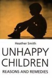Unhappy Children - Reasons And Remedies Paperback