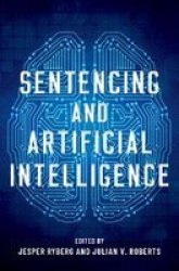Sentencing And Artificial Intelligence Hardcover
