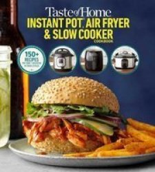 Taste Of Home Instant Pot air Fryer slow Cooker - 150+ Recipes For Your Time-saving Kitchen Appliances Paperback