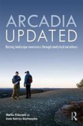 Arcadia Updated - Raising Landscape Awareness Through Analytical Narratives Hardcover