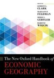 The New Oxford Handbook Of Economic Geography Hardcover