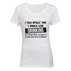 I Told Myself That I Should Stop Drinking... - XL White Short