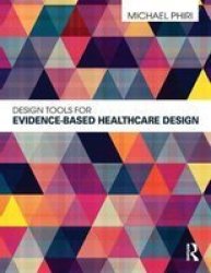 Design Tools For Evidence-based Healthcare Design Paperback