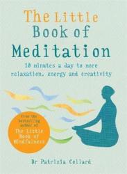 The Little Book Of Meditation - 10 Minutes A Day To More Relaxation Energy And Creativity Paperback