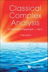Classical Complex Analysis: A Geometric Approach Volume 2