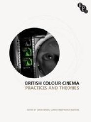 British Colour Cinema - Practices And Theories Hardcover