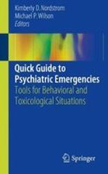 Quick Guide To Psychiatric Emergencies - Tools For Behavioral And Toxicological Situations Paperback 1ST Ed. 2018