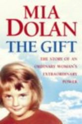 The Gift: The Story of an Ordinary Woman's Extraordinary Power