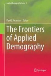 The Frontiers Of Applied Demography Hardcover 1ST Ed. 2017