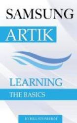 Samsung Artik - Learning The Basics Paperback