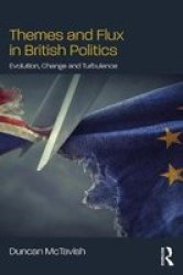 Themes And Flux In British Politics - Evolution Change And Turbulence Paperback