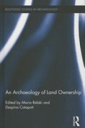 An Archaeology Of Land Ownership - Maria Relaki Hardcover